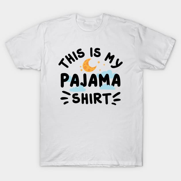 This Is My Pajama Shirt T-Shirt by Cherrific